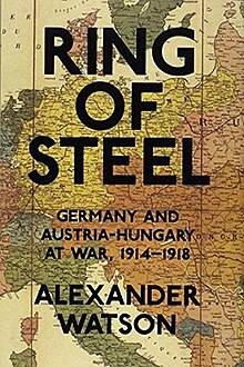Ring_of_Steel_Germany_and_Austria-Hungary_at_War,_1914–1918
